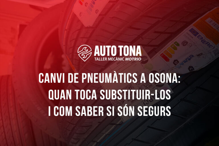 Canvi de pneumàtics a Osona: quan toca substituir-los i com saber si són segurs