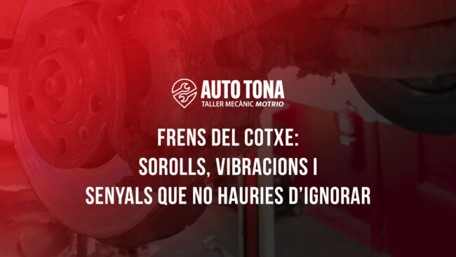 Frens del cotxe: sorolls, vibracions i senyals que no hauries d’ignorar