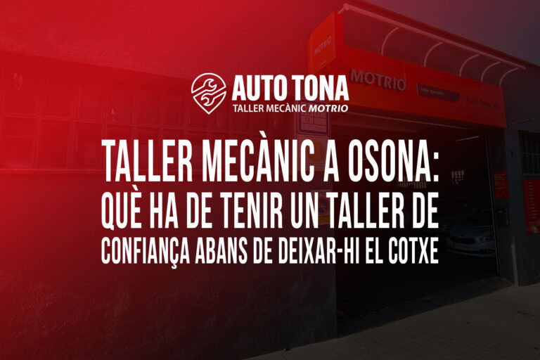 Taller mecànic a Osona: què ha de tenir un taller de confiança abans de deixar-hi el cotxe